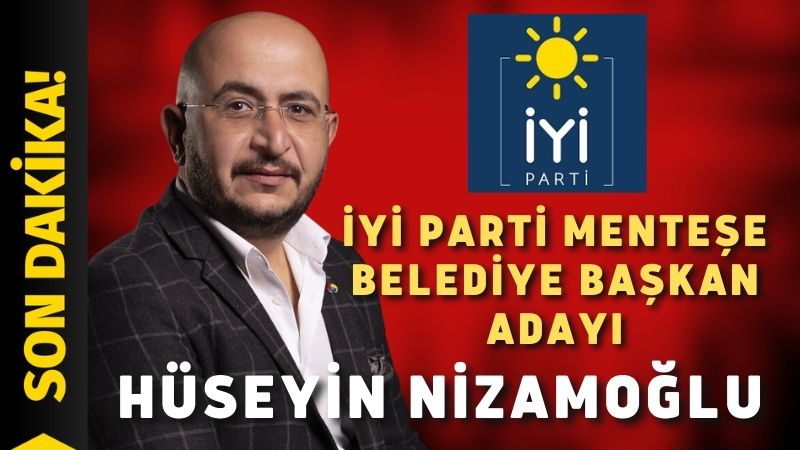İyi Parti’nin Menteşe adayı Hüseyin Nizamoğlu