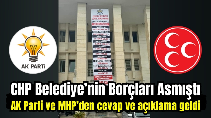 CHP Belediye’nin Borçları Asmıştı, AK Parti ve MHP’den cevap ve açıklama geldi