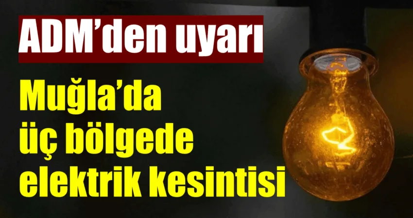 ADM tarafından yapılan duyuru yapıldı. Muğla Menteşe İlçesinde iki mahallede,
