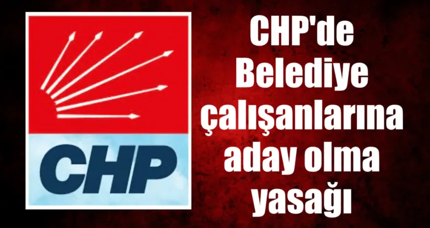 CHP’de Belediye çalışanlarına aday olma yasağı Cumhuriyet Halk Partisi (CHP), 6-9 Eylül tarihleri arasında gerçekleştirilen Tüzük