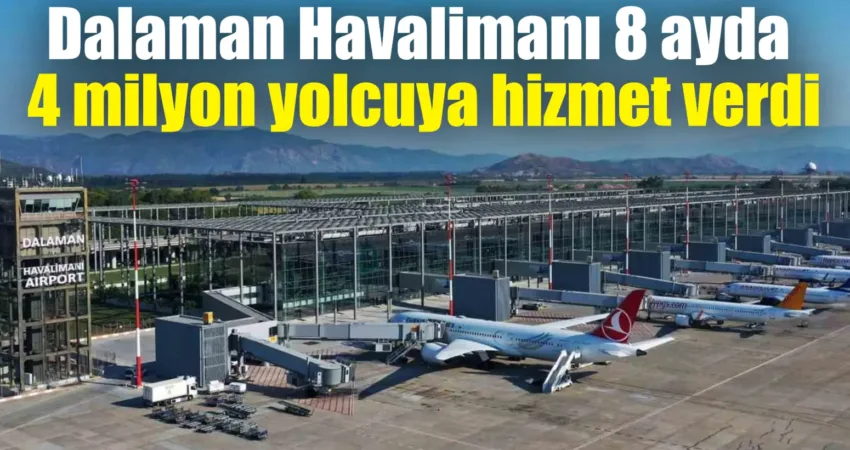 Muğla’nın Uluslar arası iki havalimanından birisi olan Dalaman Havalimanı, 8