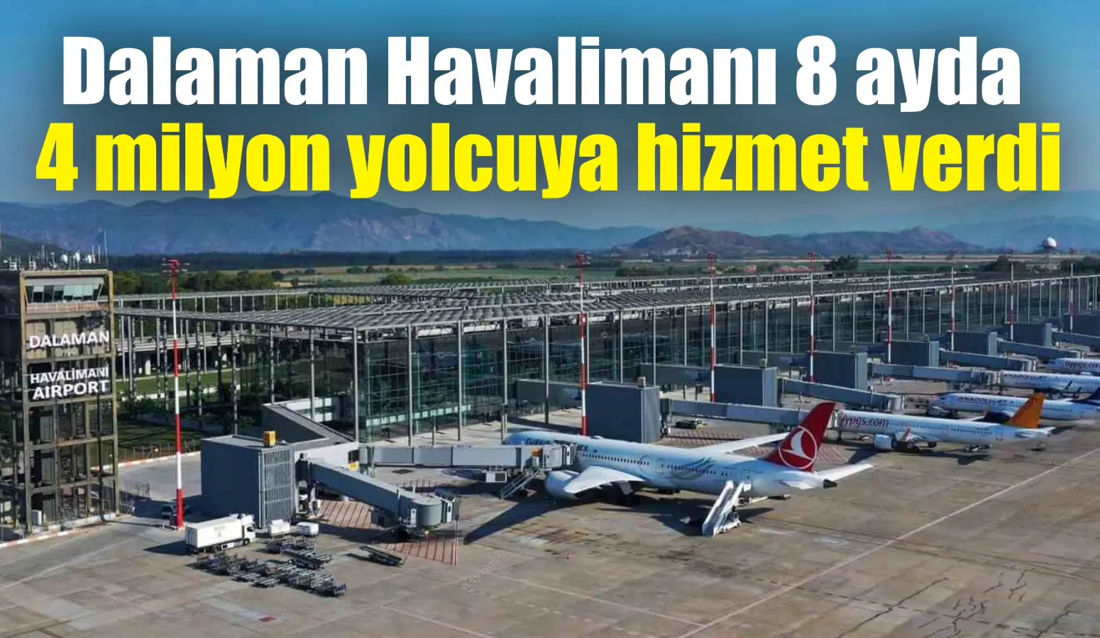 Muğla’nın Uluslar arası iki havalimanından birisi olan Dalaman Havalimanı, 8