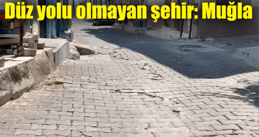 Düz yolu olmayan şehir: Muğla Muğla’nın Menteşe ilçesindeki Eski Muğla Sokaklarında yıllardır süre gelen yol