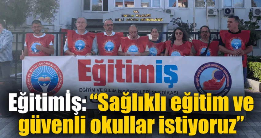 Eğitimİş: “Sağlıklı eğitim ve güvenli okullar istiyoruz” ‘Eğitimde tasarruf olmaz’ başlığı ile Eğitim-İş, Muğla İl Milli Eğitim