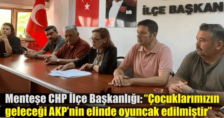 Menteşe CHP İlçe Başkanlığı: “Çocuklarımızın geleceği AKP’nin elinde oyuncak edilmiştir” 2024-2025 Eğitim Öğretim Yılı’nın başlangıcı kapsamında CHP Menteşe İlçe Başkanlığı