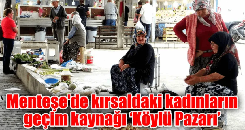 Muğla’nın Menteşe ilçesindeki halk pazarında Perşembe ve Pazar günleri hariç