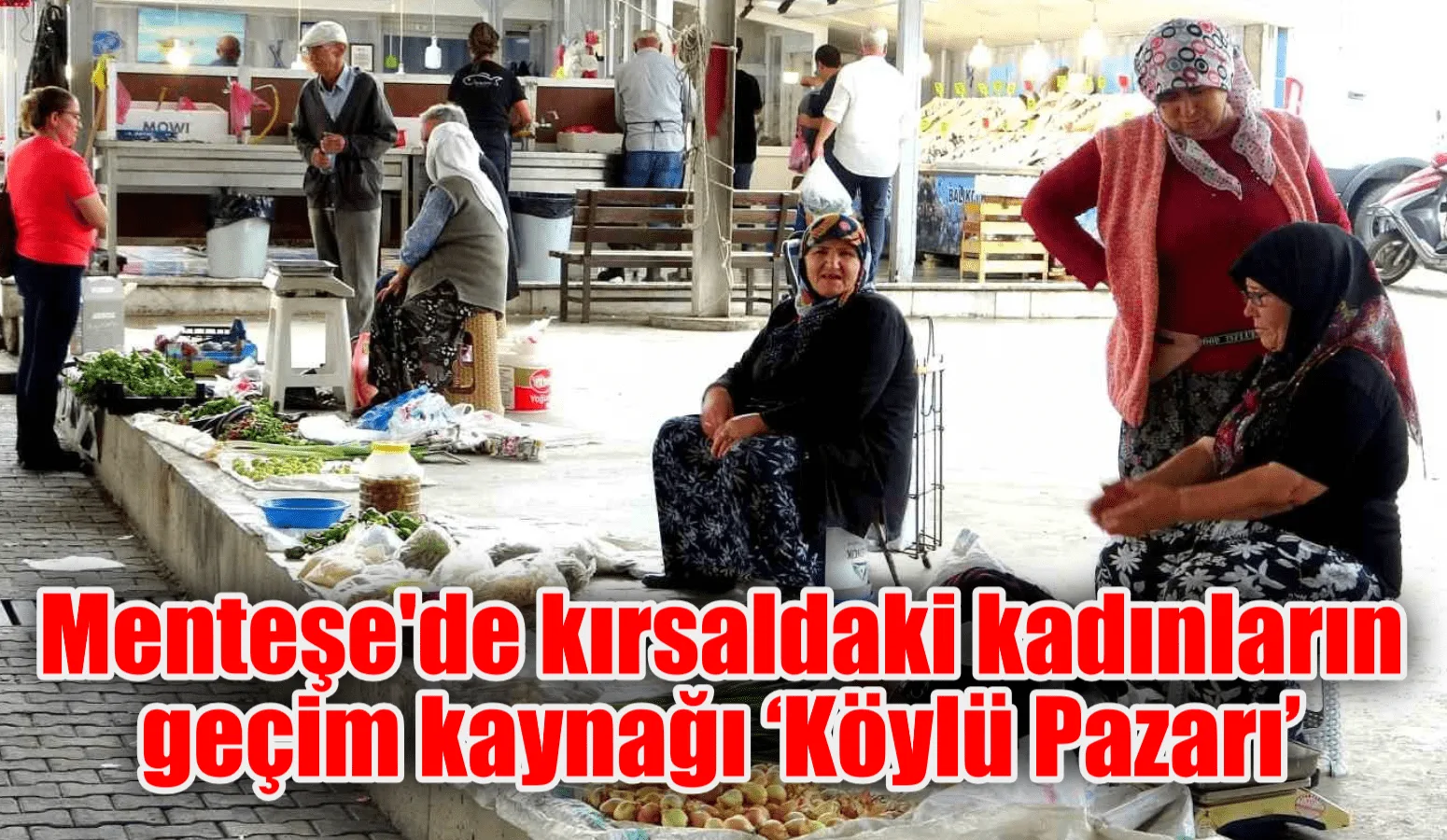 Muğla’nın Menteşe ilçesindeki halk pazarında Perşembe ve Pazar günleri hariç