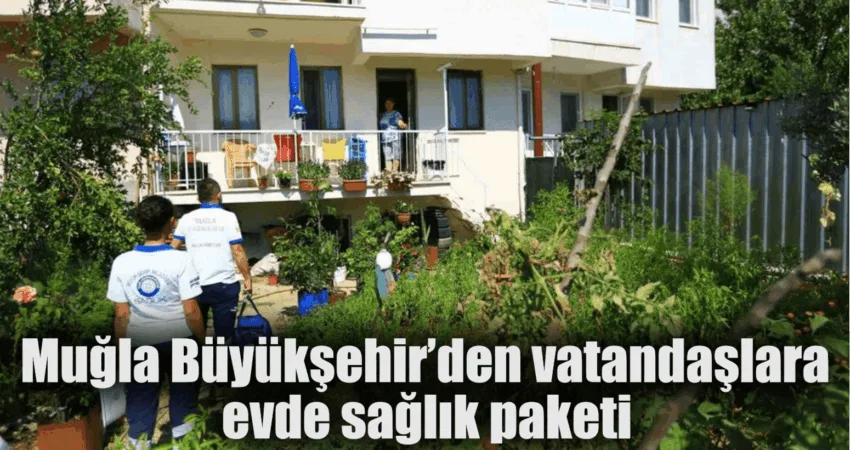 Muğla Büyükşehir Belediyesi Evde Bakım Hizmetleri yanında diyetisyen ve psikolog