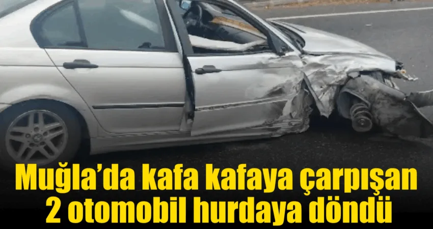 Muğla’nın Köyceğiz ilçesinde kafa kafaya çarpışan 2 otomobil hurdaya dönerken,