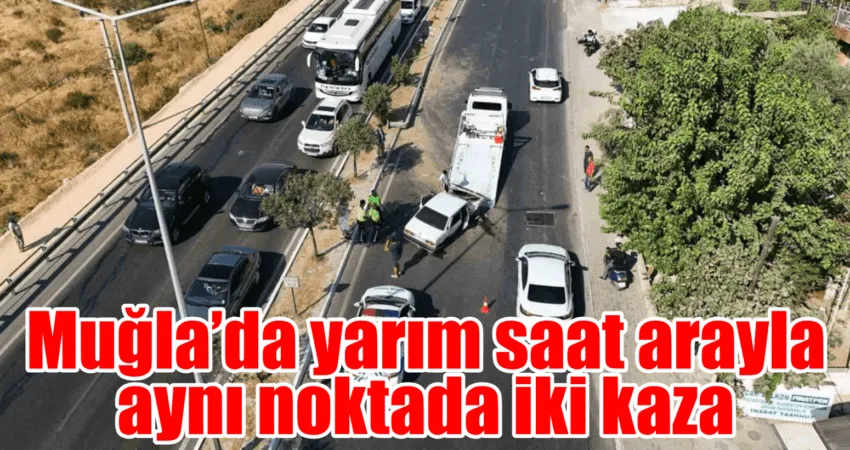 Muğla’nın Milas ilçesinde yarım saat arayla aynı noktada yaşanan kazada