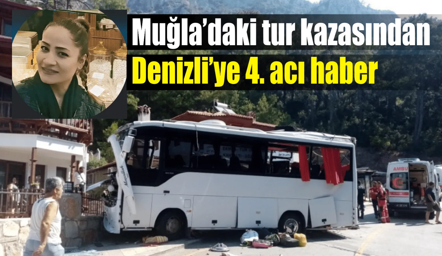 Muğla’da geçtiğimiz Temmuz ayında meydana gelen tur kazasında ölü sayısı