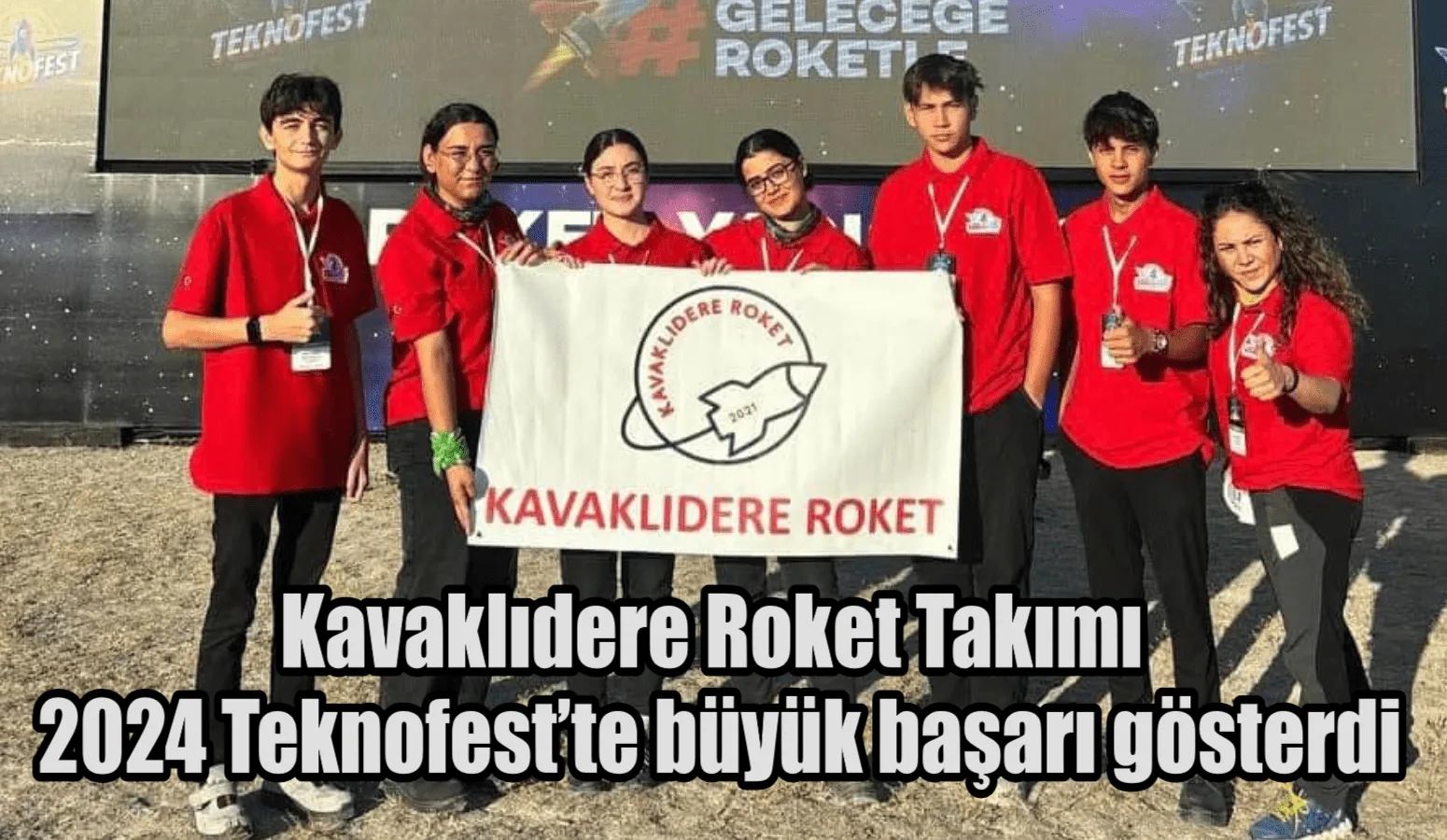2022 yılında Teknofest Türkiye Şampiyonu olan Kavaklıdere Roket Takımı, 2024