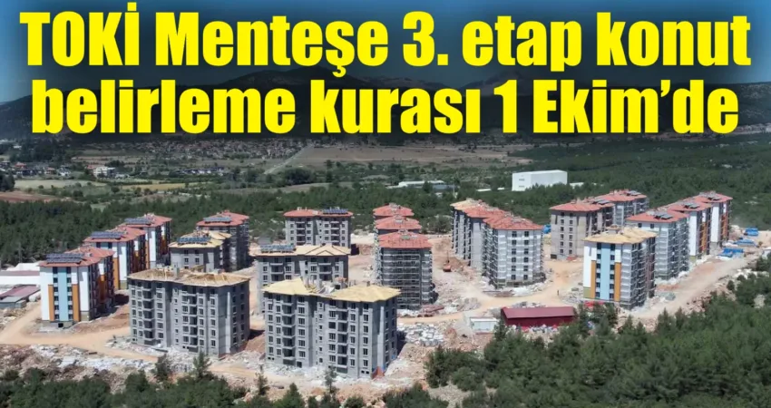 Toplu Konut İdaresi tarafından 2020 yılında kura çekimi yapılan Menteşe