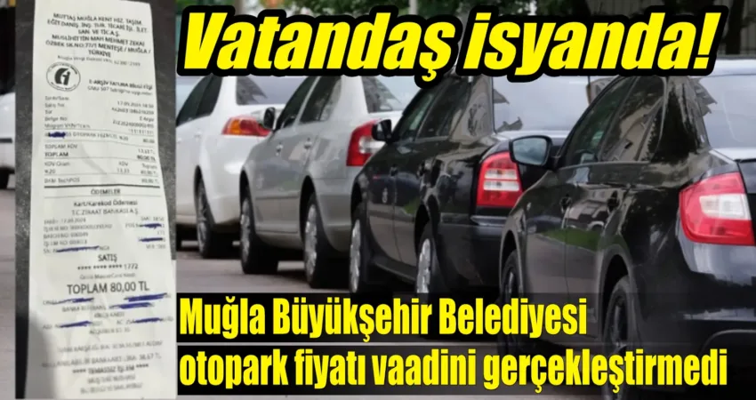 Vatandaş isyanda! Muğla Büyükşehir Belediyesi otopark fiyatı vaadini gerçekleştirmedi Muttaş’ın yönettiği yol üstü otoparkları için vaat edilen fiyat değişiklik