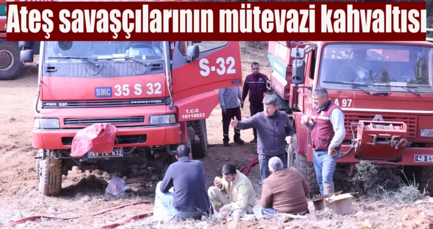 Ateş savaşçılarının mütevazi kahvaltısı Muğla’nın Ula ilçesinde çıkan orman yangınına gece boyunca müdahale eden