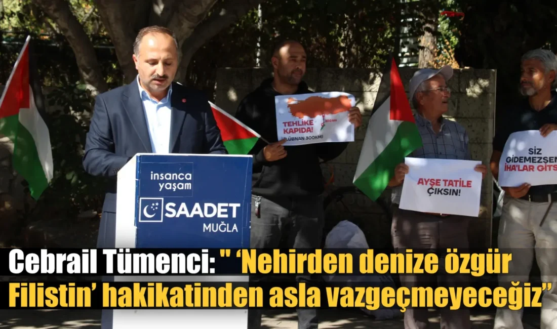 Muğla Saadet Partisi, son bir yıldır Gazze’de yaşanan kriz ve