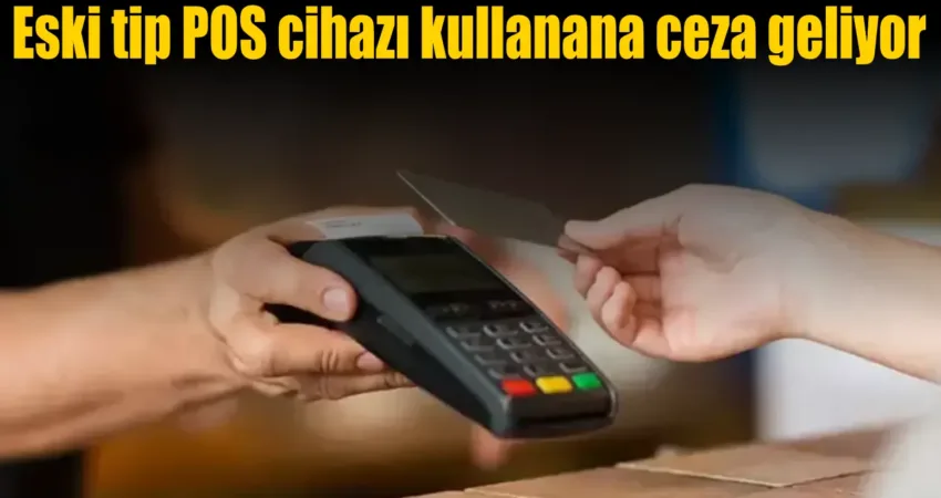 Eski tip POS cihazı kullanana ceza geliyor Hazine ve Maliye Bakanlığı, POS cihazı ve yazar kasanın birleştiği