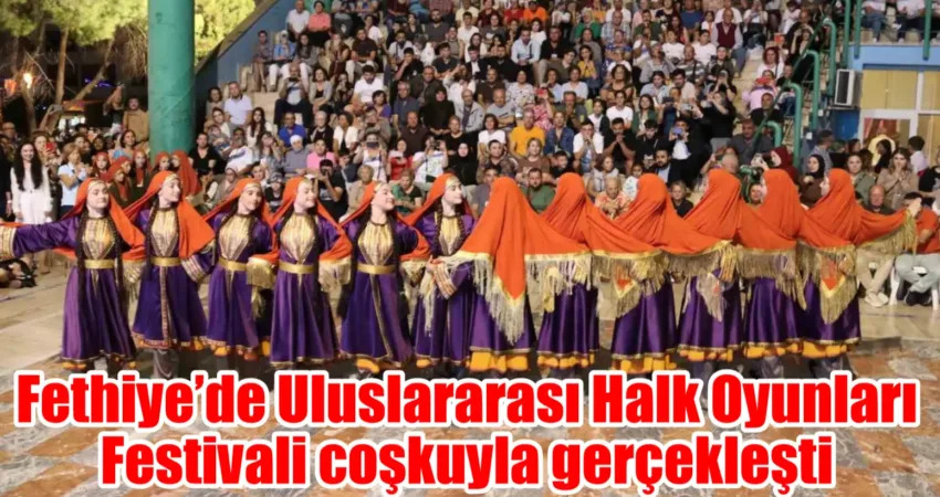 Fethiye Belediyesi’nin düzenlediği uluslararası halk oyunları festivali, 7 ülkeden katılan