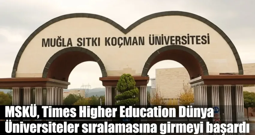 MSKÜ, Times Higher Education Dünya Üniversiteler sıralamasına girmeyi başardı MSKÜ, en prestijli sıralama kuruluşlarından biri olan Times Higher Education