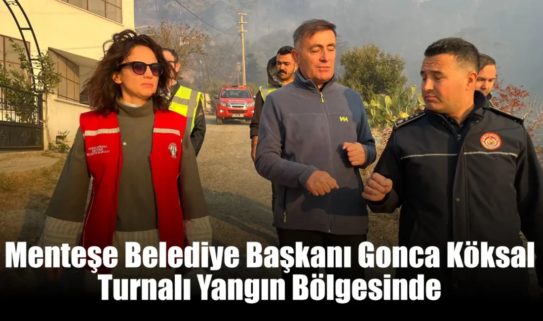 Menteşe Belediye Başkanı Gonca Köksal, Gökova Turnalı mevkiinde 03.30 sıralarında