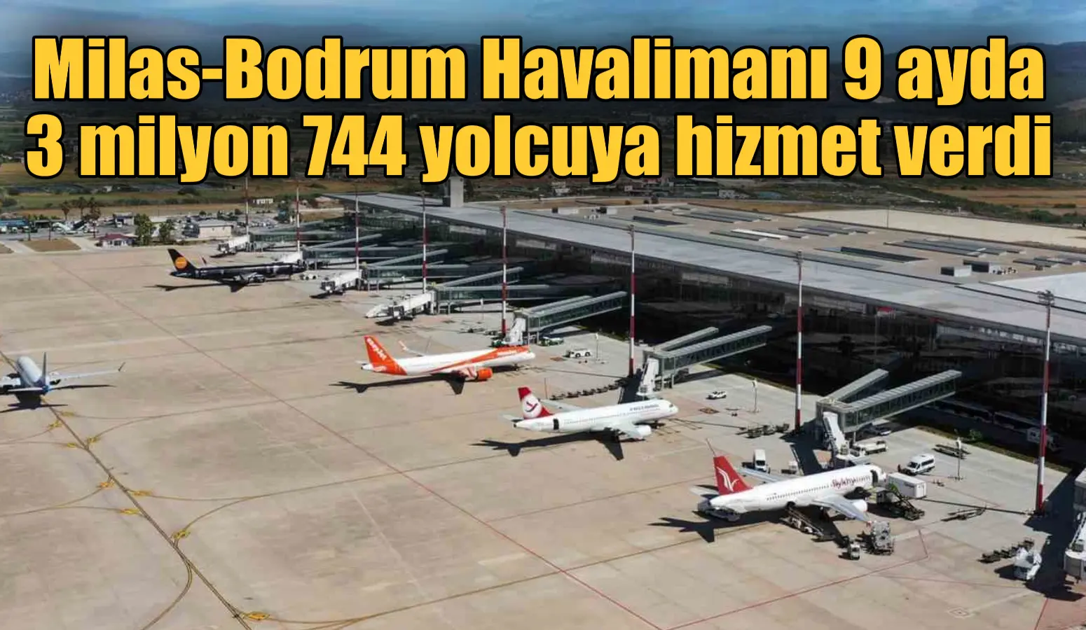 Muğla’nın Uluslararası iki havalimanından birisi olan Milas-Bodrum Havalimanı, 9 ayda