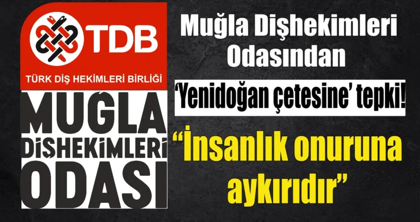 Muğla Dişhekimleri Odasından ‘Yenidoğan çetesine’ tepki! “İnsanlık onuruna aykırıdır” İstanbul ve Tekirdağ’da yenidoğan bebeklerin sağlık hizmetleri üzerinden gerçekleştirilen yolsuzluk