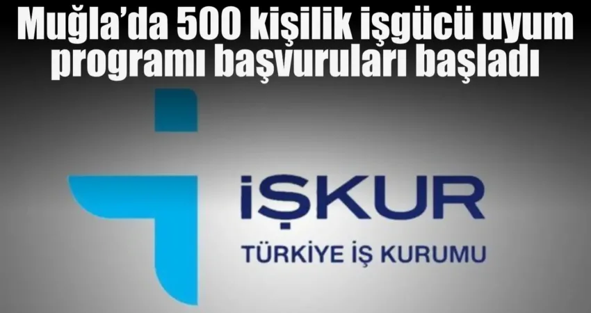 Muğla’da, İŞKUR, Valilik ve Kaymakamlıklar iş birliği ile toplam 500