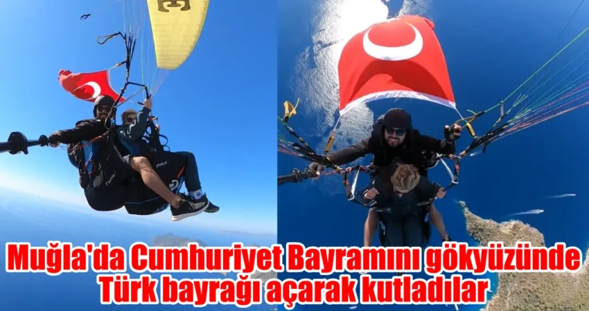 Muğla’nın Fethiye ilçesinde Cumhuriyet Bayramı coşkulu şekilde kutlanırken, tandem yamaç