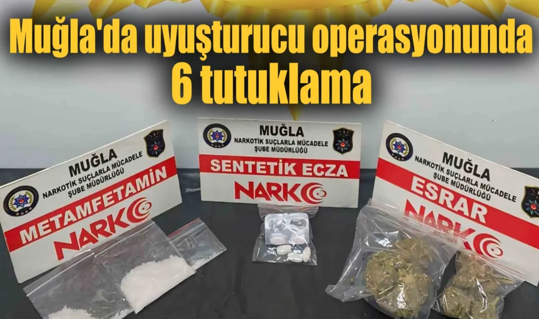 Muğla Emniyet Müdürlüğü Narkotik Suçlarla Mücadele Şube Müdürlüğü ekiplerinin 4-7