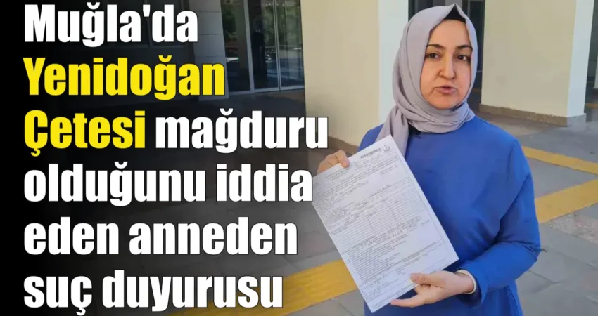 Muğla’nın Bodrum ilçesinde yaşayan bir kadın, yenidoğan çetesinin mağduru olduğunu