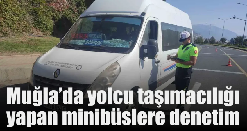 Muğla merkezden ilçelere ve mahallelere yolcu taşımacılığı yapan dolmuş minibüslerine