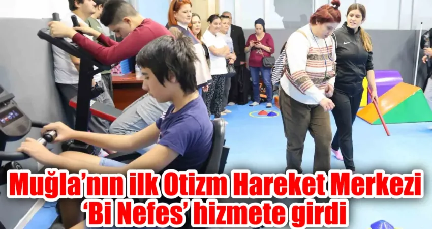Muğla’nın ilk Otizm Hareket Merkezi ‘Bi Nefes’ hizmete girdi Menteşe Belediyesi Muğla’nın spor temelli ilk Otizm Hareket Merkezi’ni Kent