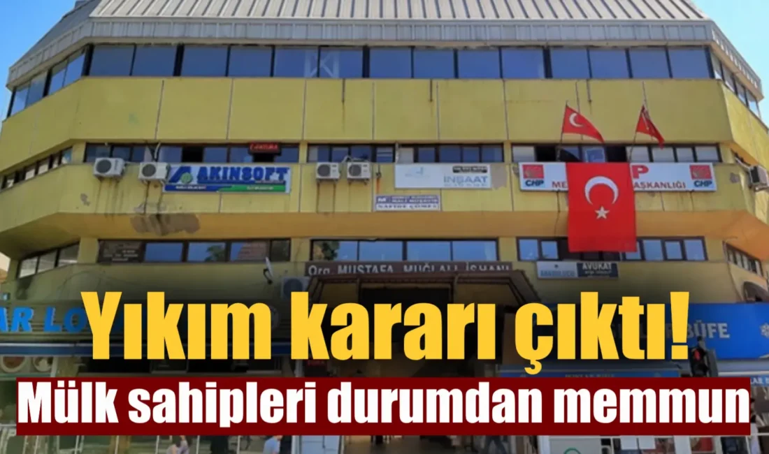 Muğla Orgeneral Muğlalı İş Hanı depreme dayanıklı olmadığı gerekçesiyle yıkılıyor.