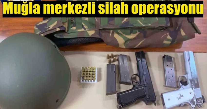 Muğla İl Emniyet Müdürlüğü, KOM Şube Müdürlüğünce, silah ticareti yapan