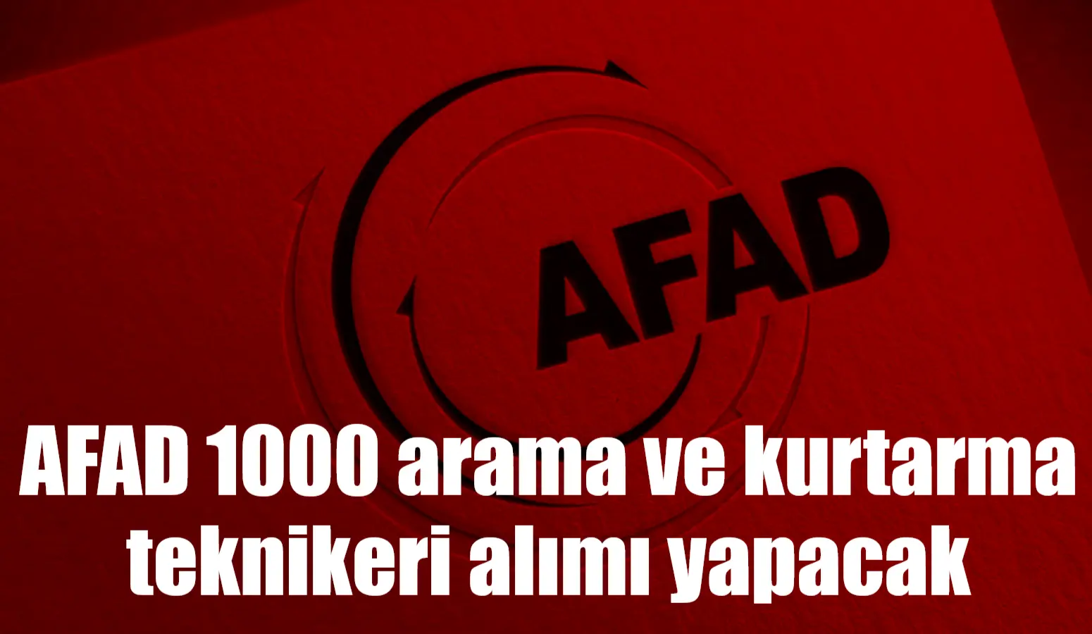Afet ve Acil Durum Yönetimi Başkanlığı (AFAD), sınavla sözleşmeli 1000