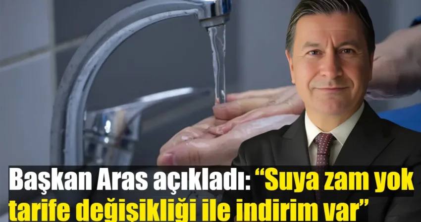 Muğla Büyükşehir Belediye Başkanı Ahmet Aras’ın su ücretlerinde düşüş sağlanması