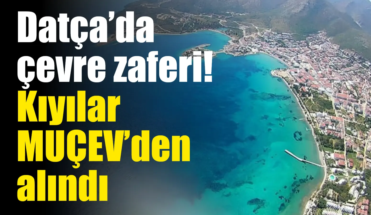 Datça'da, çevreye duyarlı vatandaşların 6 yıllık mücadelesi sonucunda, daha önce