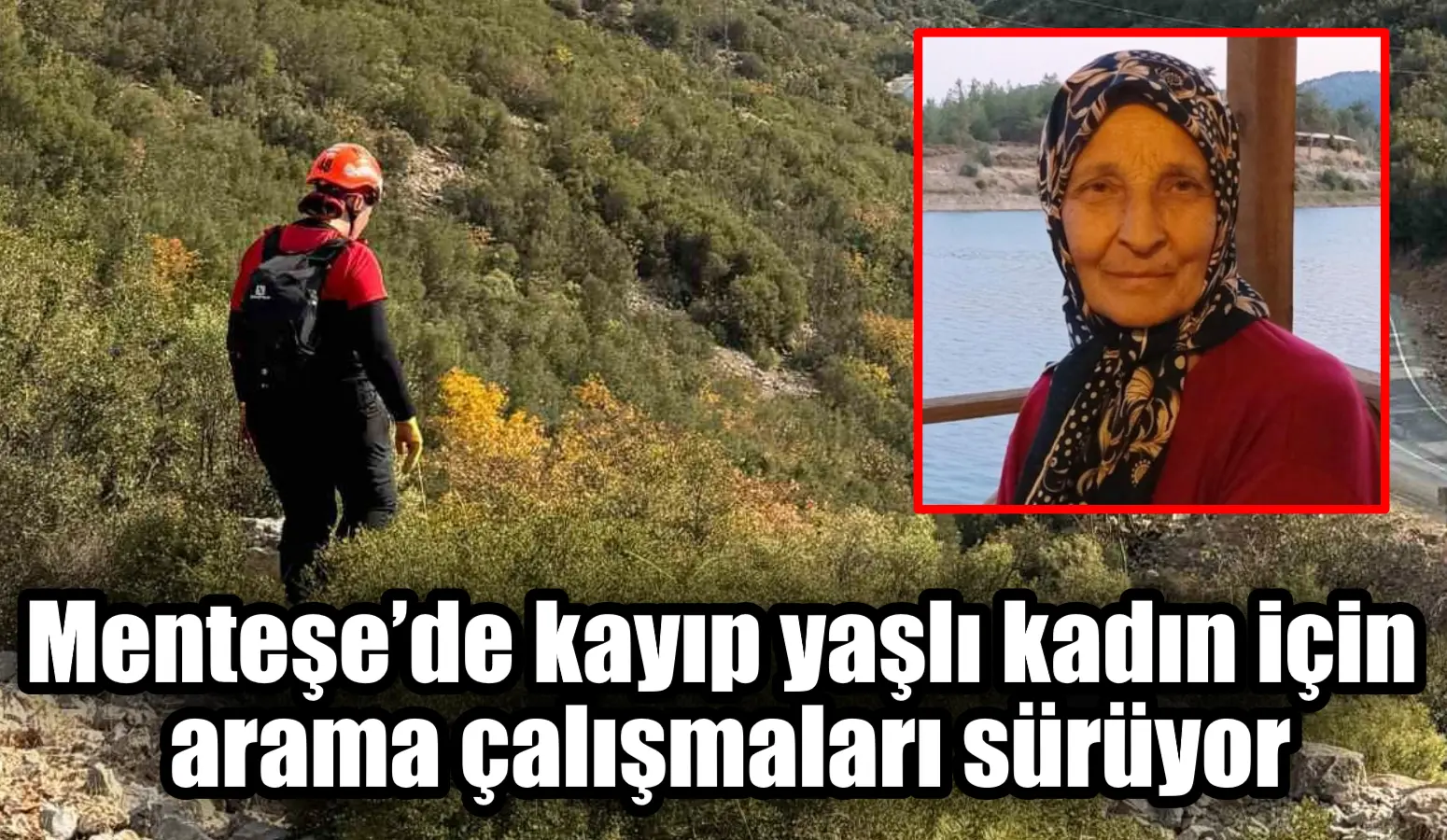 Muğla’nın Menteşe ilçesinde, 15 Temmuz’da kaybolan Sabriye Dedeoğlu’nu bulmak amacıyla