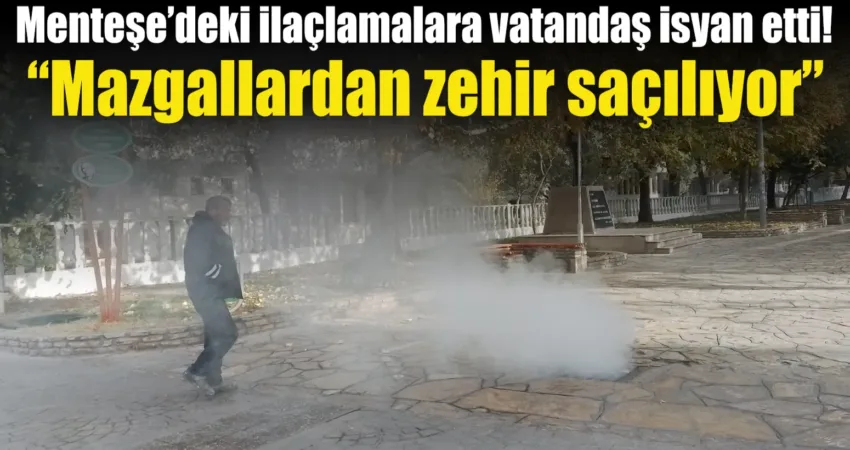 Muğla’nın Menteşe ilçesinde sabah saatlerinde yapılan ilaçlama işlemi vatandaşların tepkisine