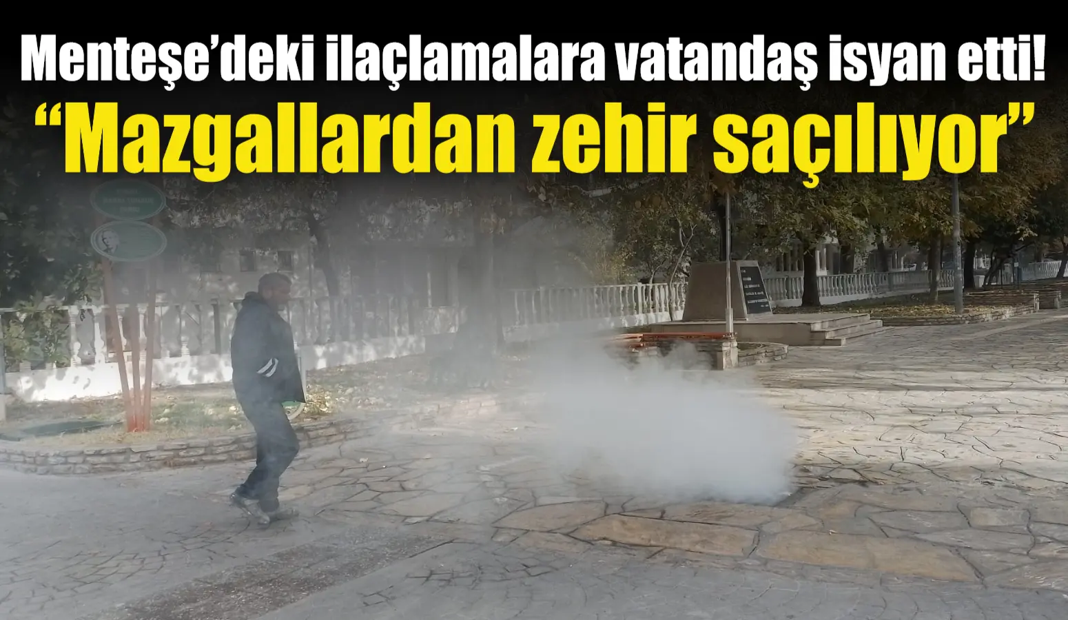 Muğla’nın Menteşe ilçesinde sabah saatlerinde yapılan ilaçlama işlemi vatandaşların tepkisine