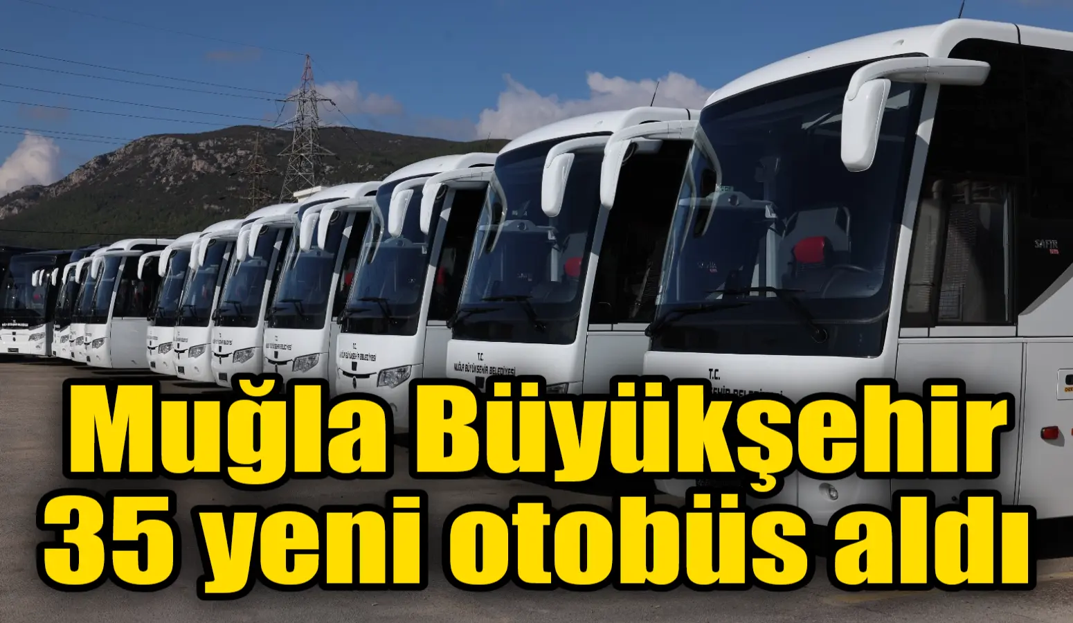 Muğla Büyükşehir Belediyesi, vatandaşlara daha kaliteli ve konforlu ulaşım hizmeti