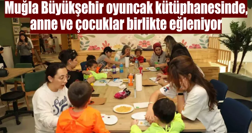 Muğla Büyükşehir oyuncak kütüphanesinde, anne ve çocuklar birlikte eğleniyor Muğla Büyükşehir Belediyesi tarafından hayata geçirilen Oyuncak Kütüphanesi ve Eğitim
