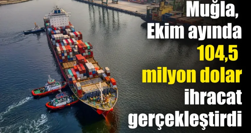 Muğla, Ekim ayında 104,5 milyon dolar ihracat gerçekleştirdi Ege İhracatçı Birlikleri (EİB), Ekim ayında 1 milyar 619 milyon