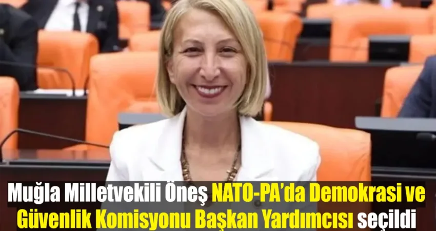Muğla Milletvekili Öneş NATO-PA’da Demokrasi ve Güvenlik Komisyonu Başkan Yardımcısı seçildi Muğla CHP Milletvekili Süreyya Öneş Derici, NATO- PA Montreal yıllık