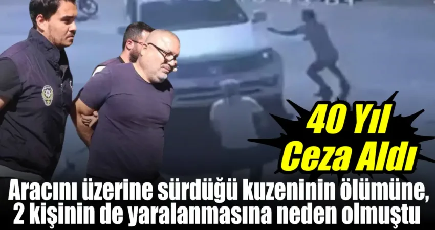 Muğla’nın Fethiye ilçesinde aracını kuzenlerinin üzerine sürerek bir kuzeninin ölümüne,