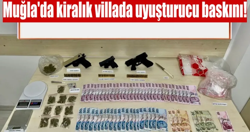 Muğla’nın Fethiye ilçesinde kiralık bir villaya yapılan operasyonda çok sayıda