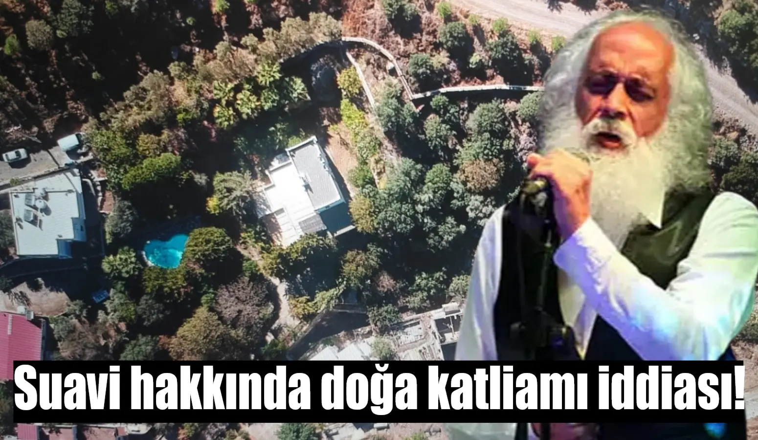 Ünlü sanatçı Mehmet Suavi Saygan'ın Bodrum'daki arazisinde yaşanan doğa tahribatı,