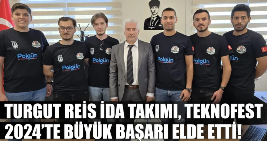 TURGUT REİS İDA TAKIMI, TEKNOFEST 2024’TE BÜYÜK BAŞARI ELDE ETTİ! Muğla Sıtkı Koçman Üniversitesi’nde eğitim gören Mühendislik Fakültesi öğrencileri, Turgut
