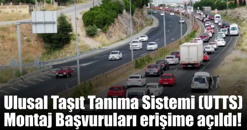 Ulusal Taşıt Tanıma Sistemi (UTTS) Montaj Başvuruları erişime açıldı! 8 milyon aracı ilgilendiren Ulusal Taşıt Tanıma Sistemi hizmeti montaj