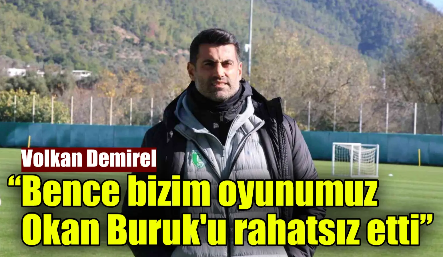 Geçtiğimiz hafta oynadıkları Galatasaray maçında rakibin kendilerine bir üstünlük kuramadığını